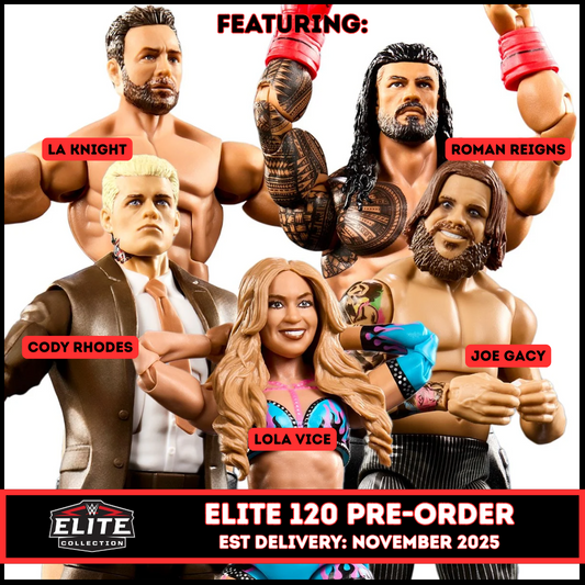 ***PRE-ORDER*** Elite 120 - Set of 5 (Cody Rhodes, Joe Gacy, LA Knight, Lola Vice, & Roman Reigns)