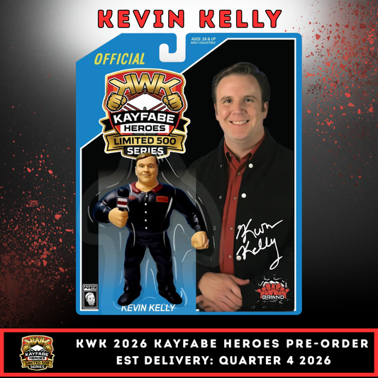 ***PRE-ORDER*** KWK 2026 Kayfabe Heroes Limited 500 Series Kevin Kelly