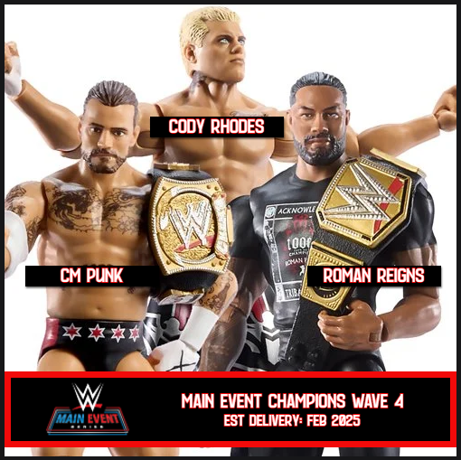 ***PRE-ORDER*** Main Event Champions Wave 4 - Set of 3 (CM Punk, Cody Rhodes, & Roman Reigns)