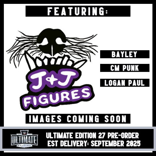 ***PRE-ORDER*** Ultimate Edition 27 - Set of 3 (Bayley, CM Punk & Logan Paul)